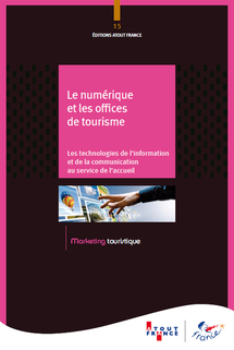 Atout France édite un guide sur le numérique pour les offices de tourisme Atout France édite un guide sur le numérique pour les offices de tourisme