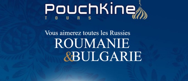 Pouchkine Tours publie une brochure dédiée à la Roumanie et à la Bulgarie Pouchkine Tours publie une brochure dédiée à la Roumanie et à la Bulgarie