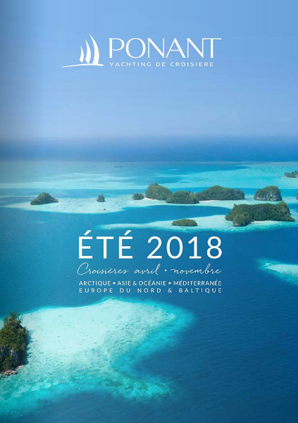 La couverture de la brochure été 2018 de Ponant - DR : Ponant La couverture de la brochure été 2018 de Ponant - DR : Ponant