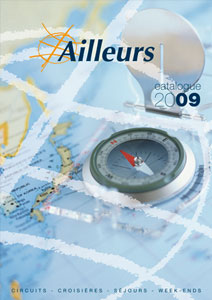 Ailleurs Vacances rejoint la brochure générale Ailleurs 2009 Ailleurs Vacances rejoint la brochure générale Ailleurs 2009