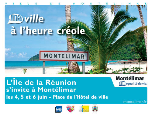 Montélimar met à l'honneur la destination Réunion les 4,5 et 6 juin 2010 sur la place de l'Hôtel de Ville Montélimar met à l'honneur la destination Réunion les 4,5 et 6 juin 2010 sur la place de l'Hôtel de Ville