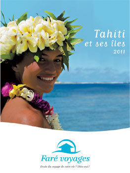 Faré Voyages : nouvelle brochure ''Tahiti et ses Îles'' 2011
