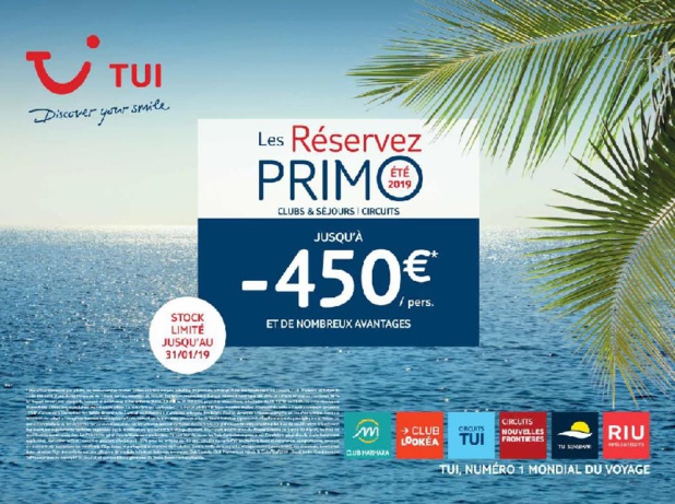 Early booking : TUI lance « Les Réservez PRIMO » pour l'été 2019 Early booking : TUI lance « Les Réservez PRIMO » pour l'été 2019