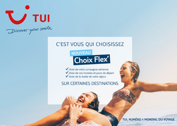 Nouveau : TUI renforce ses Choix Flex’ pour l’été Nouveau : TUI renforce ses Choix Flex’ pour l’été