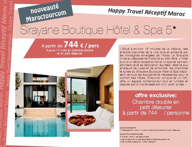 Happy Travel Maroc : Sirayane Boutique Hôtel & Spa 5 * 744€/personne 8 jours/7 nuits en chambre double et en petit déjeuner Happy Travel Maroc : Sirayane Boutique Hôtel & Spa 5 * 744€/personne 8 jours/7 nuits en chambre double et en petit déjeuner