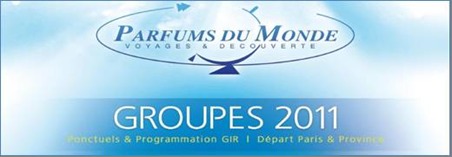 Réceptif et Tour Operator GROUPES Présente: Les GIR  MAI / JUIN 2011 Parfums Du Monde