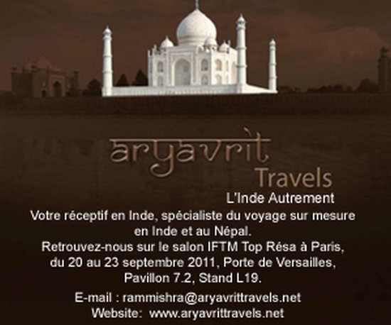 ARYAVRIT TRAVELS est heureux de vous informer de sa présence cette année au salon TOP RESA/IFTM 2011 qui se déroule Porte de Versailles -Pavillon 7.2 stand L19 ARYAVRIT TRAVELS est heureux de vous informer de sa présence cette année au salon TOP RESA/IFTM 2011 qui se déroule Porte de Versailles -Pavillon 7.2 stand L19