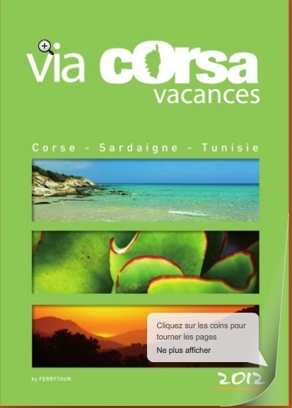 Une e-brochure de 120 pages avec toute la production de Via Corsa Vacances, la marque commerciale de Ferrytour, filiale production de la SNCM. Cliquer sur l'image pour feuilleter la brochure.