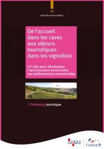 Atout France édite un nouveau guide pour développer l’œnotourisme Atout France édite un nouveau guide pour développer l’œnotourisme