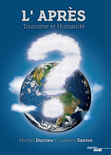 Livre : Michel Durrieu et Gustavo Santos sortent "L’APRÈS: Tourisme et humanité"
