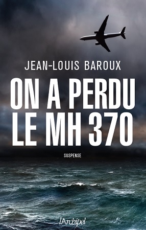 Nouveau roman de Jean-Louis Baroux : "On a perdu le MH370 "