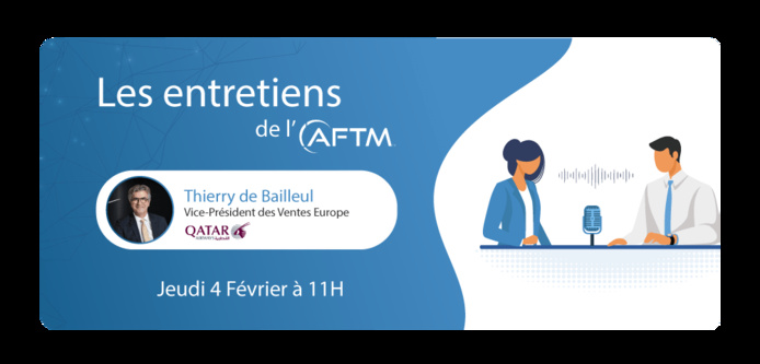 Webinaire : Thierry de Bailleul, Qatar Airways, invité de l'AFTM Webinaire : Thierry de Bailleul, Qatar Airways, invité de l'AFTM