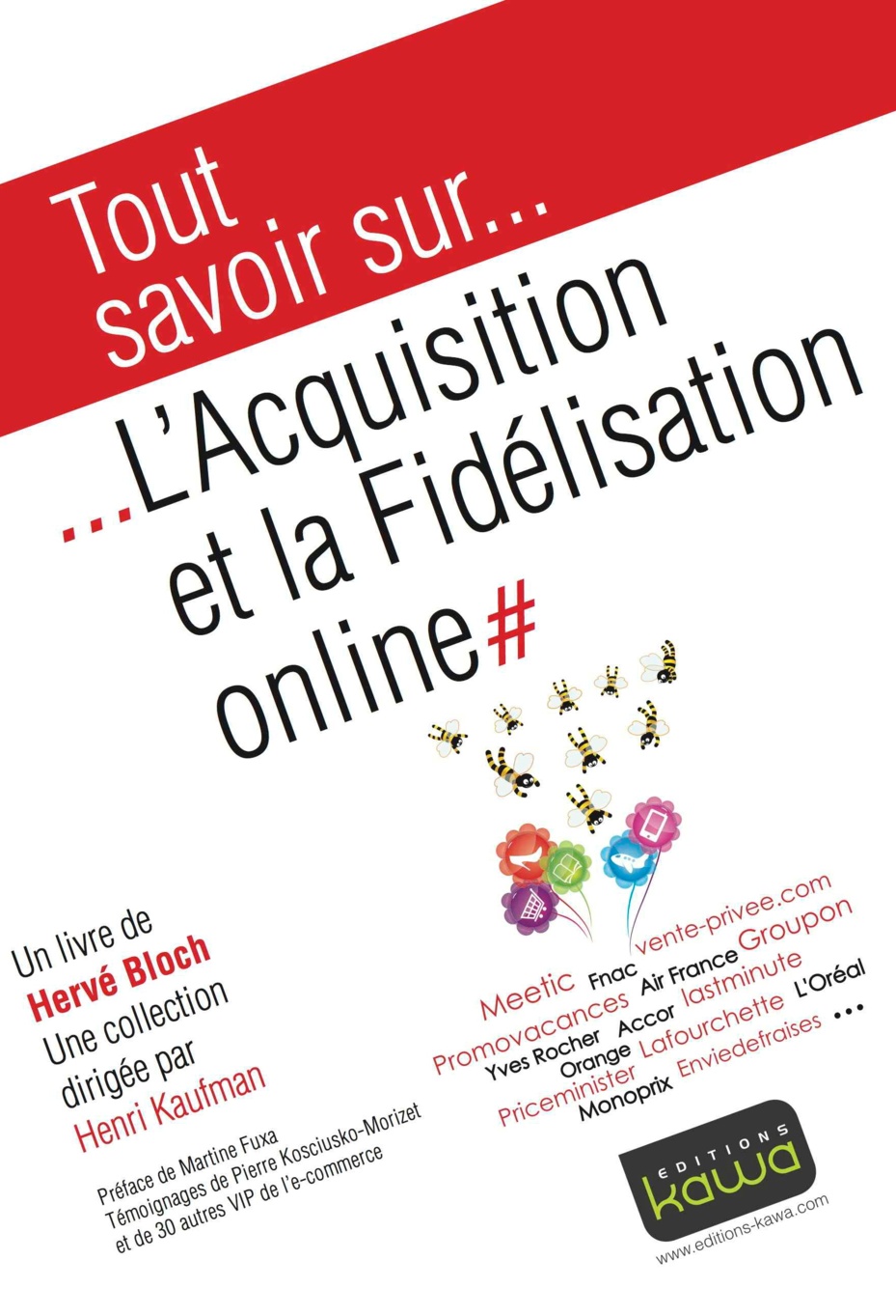 Dans l’écosystème Internet, le webmarketing est devenu un art à part entière. En maîtriser les leviers permet aux cybermarchands de booster leurs ventes de manière significative. Le nouvel ouvrage d’Hervé Bloch, Tout savoir sur … l’Acquisition et la Fidélisation online propose des pistes d'apprentissage.