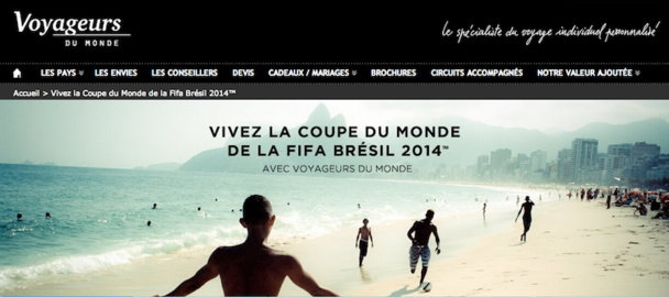Voyageurs du Monde est le seul TO français autorisé à vendre des packages pour la coupe du monde de foot au Brésil. DR Voyageurs du Monde est le seul TO français autorisé à vendre des packages pour la coupe du monde de foot au Brésil. DR