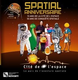 Cité de l'Espace : une année sidérale pour un ''Spatial Anniversaire'' Cité de l'Espace : une année sidérale pour un ''Spatial Anniversaire''