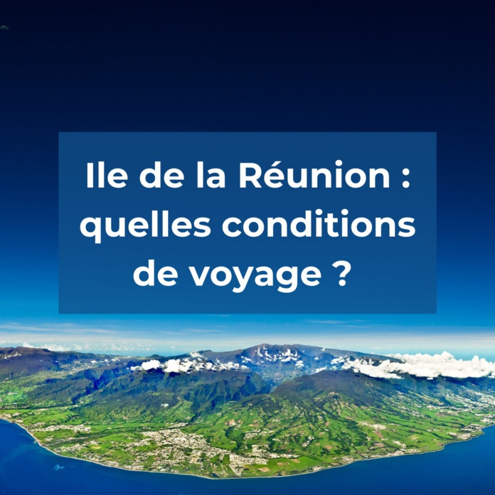 Ile de la Réunion : quelles conditions de voyage ?