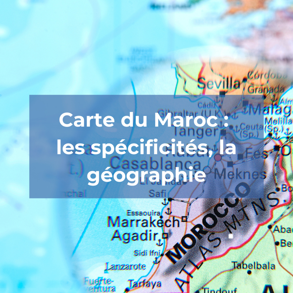 Carte du Maroc : spécificités et géographie. Carte du Maroc : spécificités et géographie.