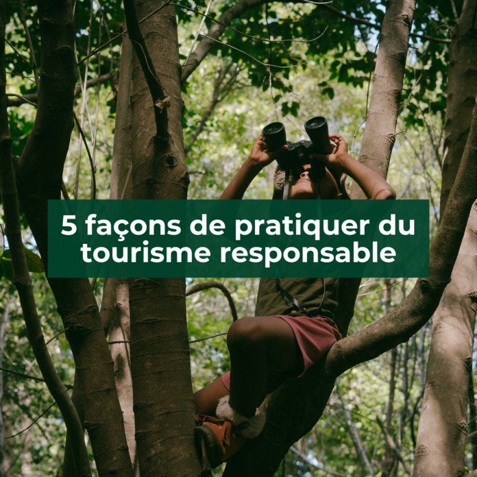 5 façons de pratiquer du tourisme responsable