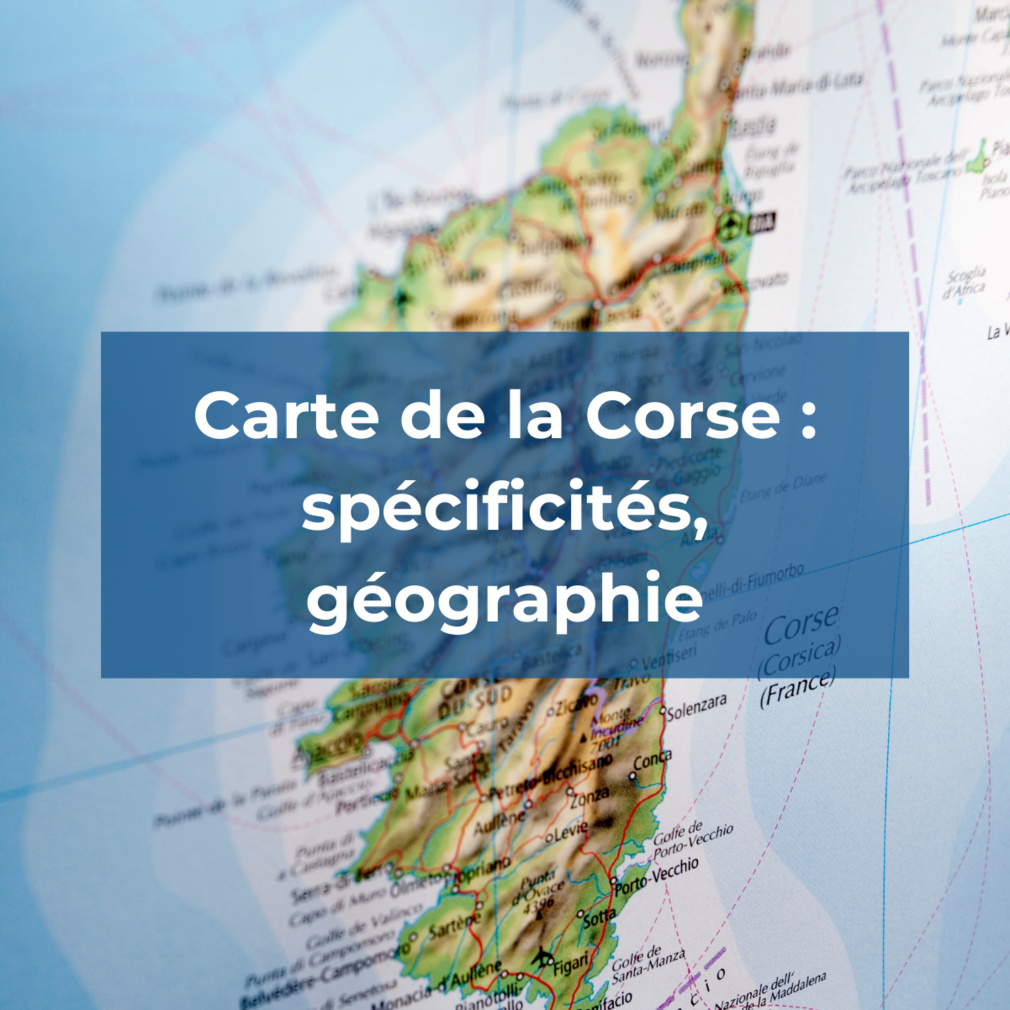 Carte de la Corse : spécificités, géographie, … Carte de la Corse : spécificités, géographie, …