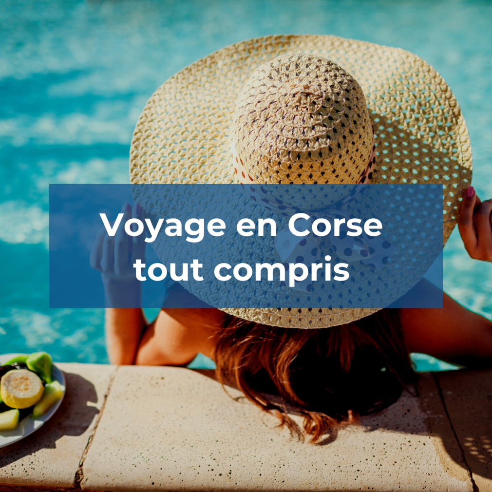 Voyage en Corse en tout compris Voyage en Corse en tout compris