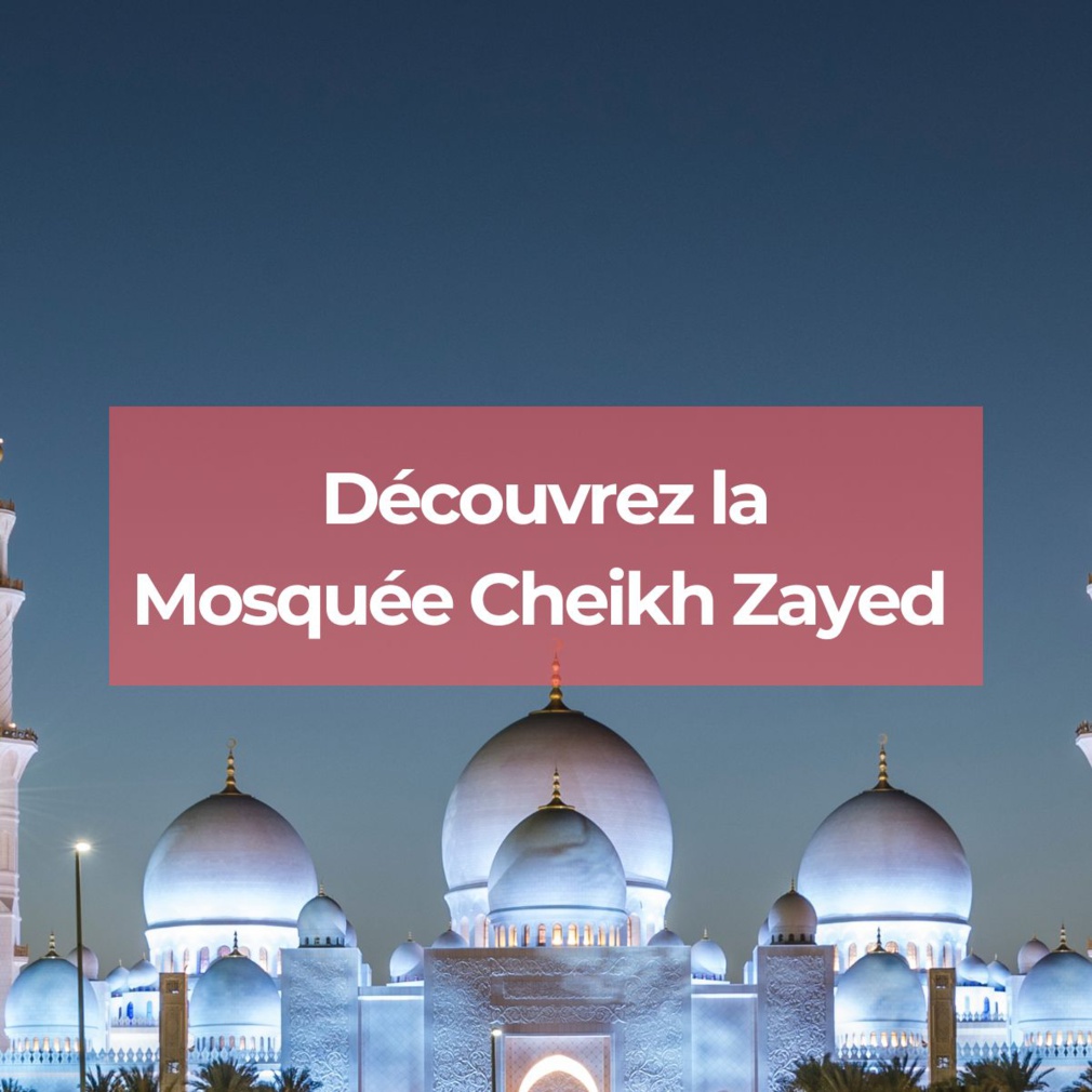 Découvrez la mosquée d'Abu Dhabi Découvrez la mosquée d'Abu Dhabi