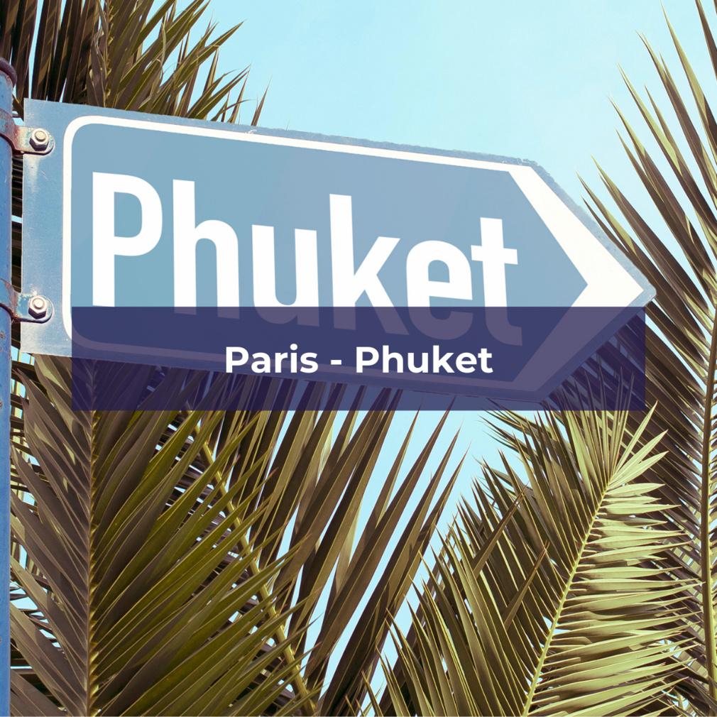 Paris Phuket : voici les options Paris Phuket : voici les options