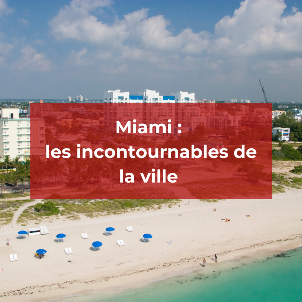 Miami : voici les incontournables de la ville Miami : voici les incontournables de la ville