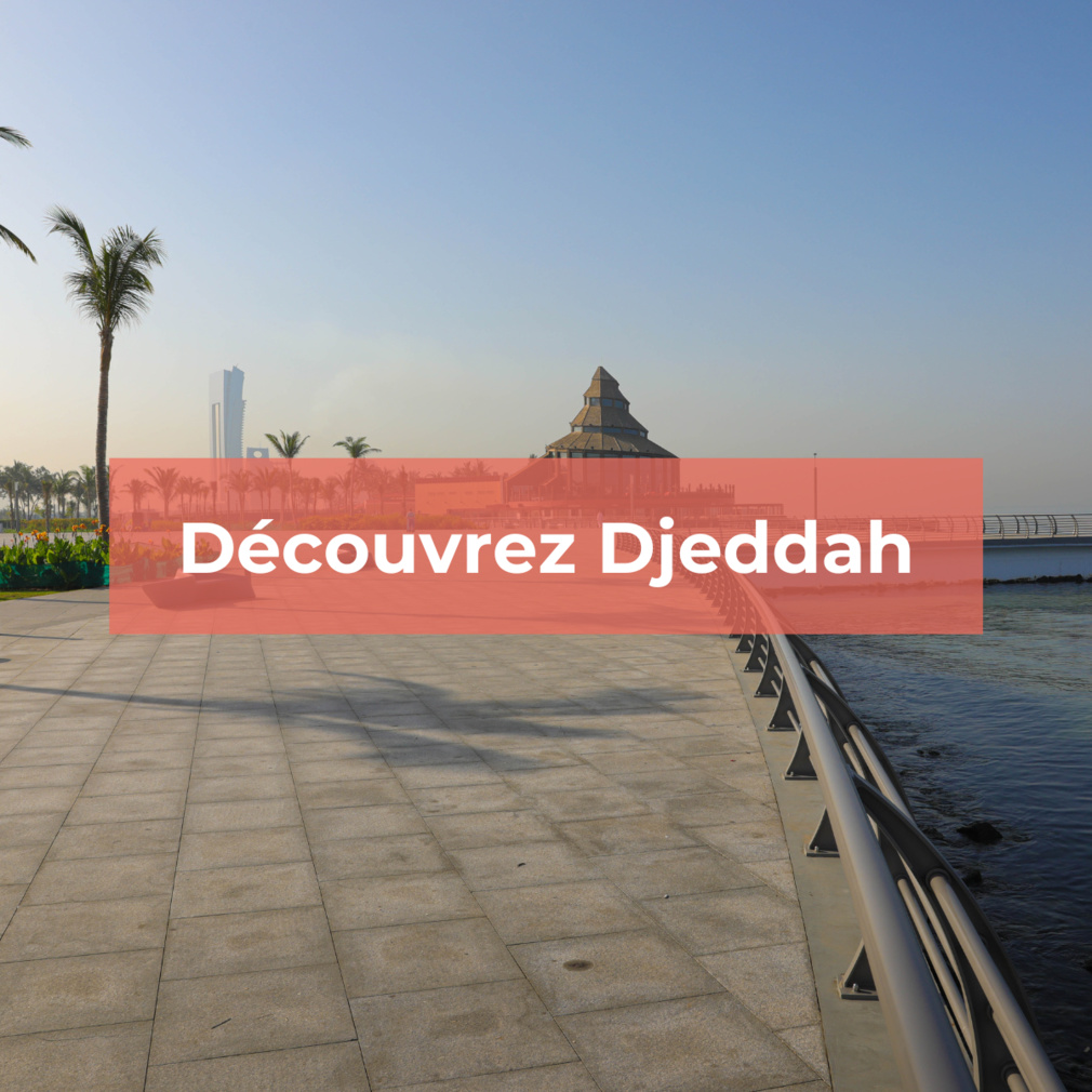 Découvrez Djeddah, la ville portuaire historique de l'Arabie saoudite