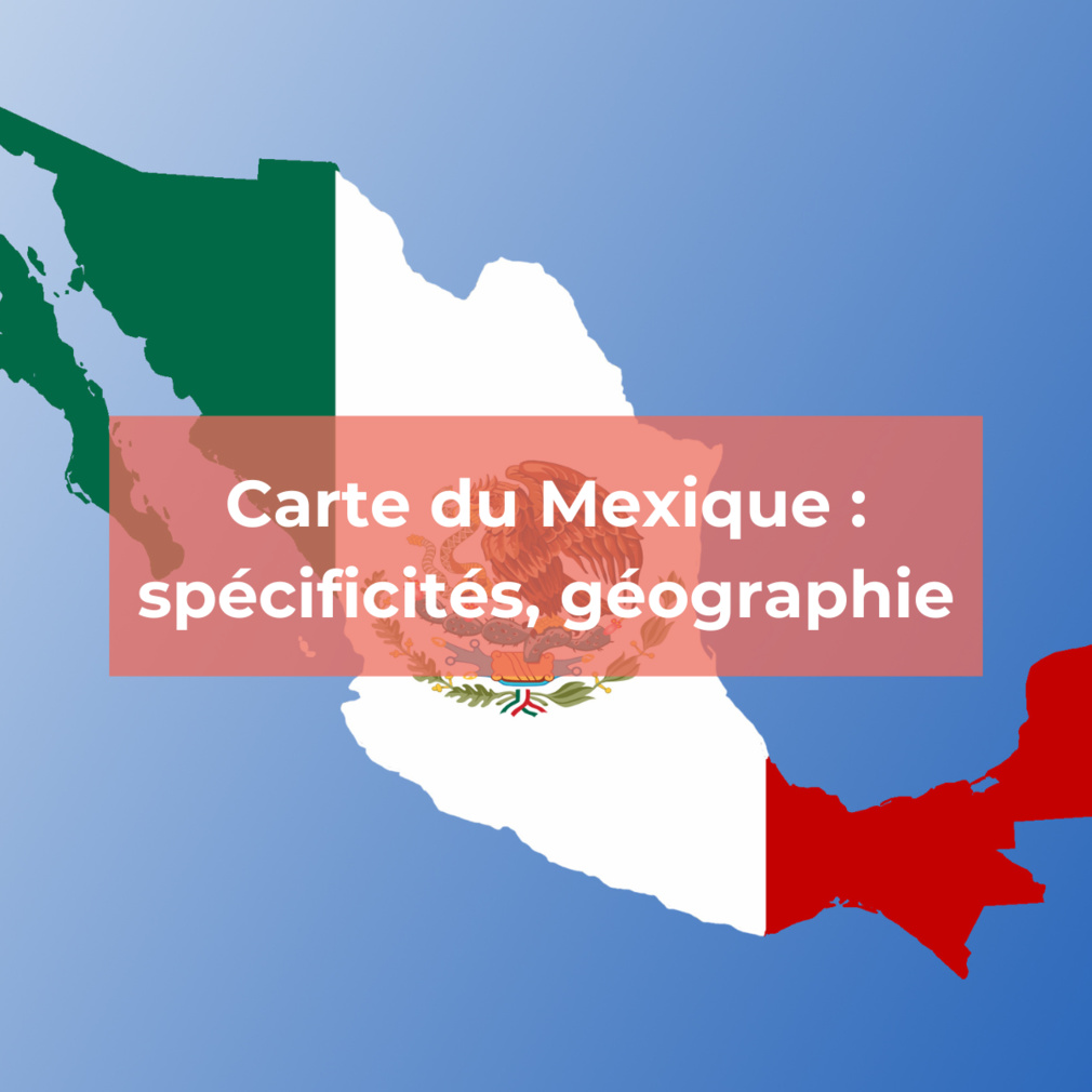 Découvrez la carte du Mexique
