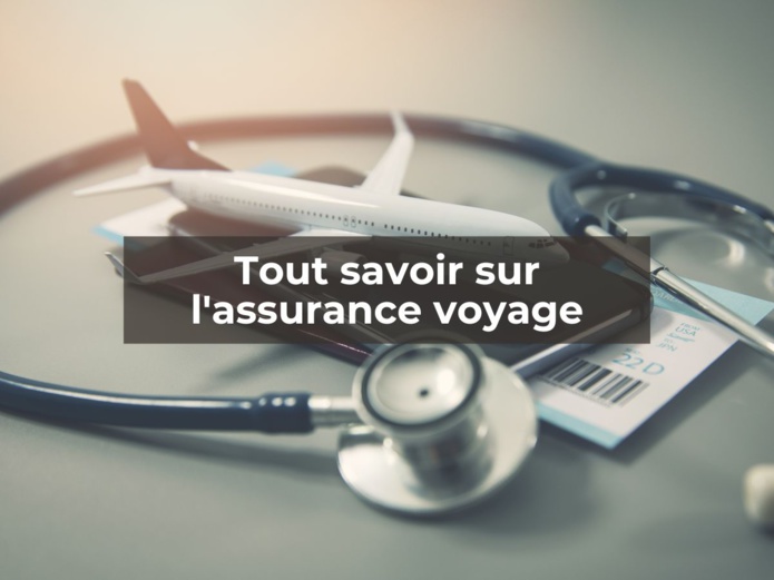 Tout savoir sur l'assurance voyage