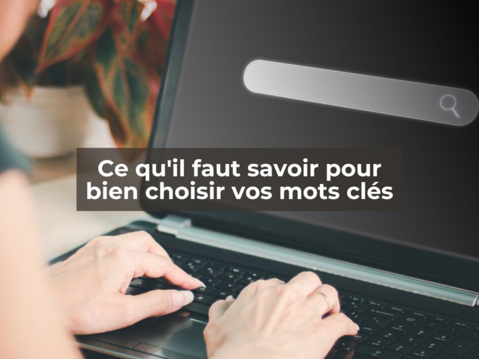 Comment choisir ses mots clés pour un bon référencement ? Comment choisir ses mots clés pour un bon référencement ?