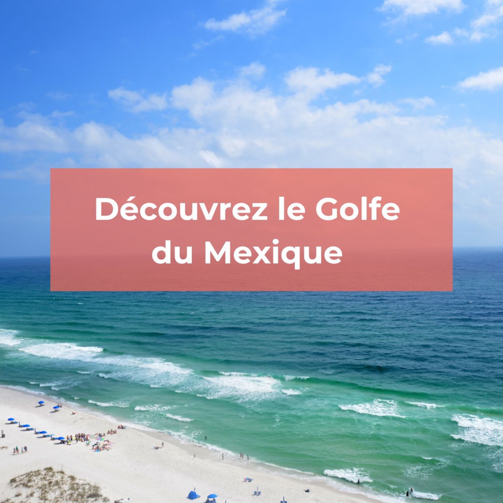 A la découverte du Golfe du Mexique et de ses incontournables A la découverte du Golfe du Mexique et de ses incontournables