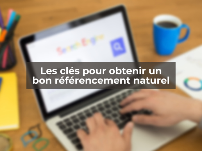 Les clés pour obtenir un bon référencement naturel Les clés pour obtenir un bon référencement naturel