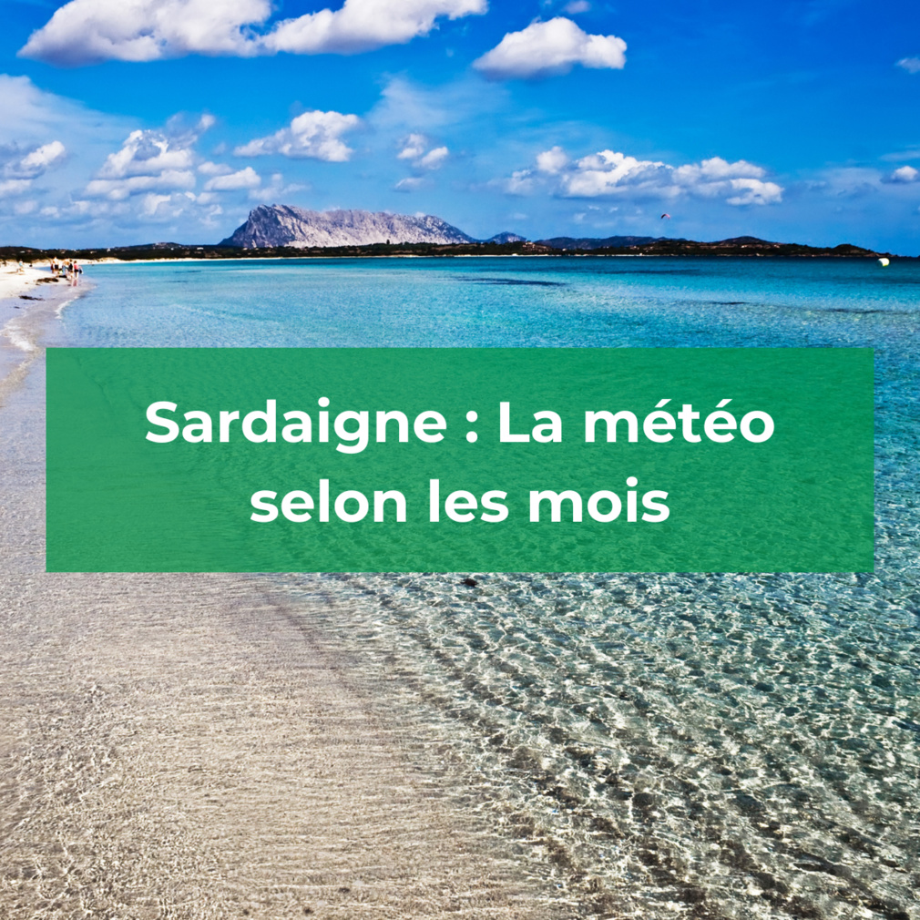 Sardaigne : La météo selon les mois Sardaigne : La météo selon les mois