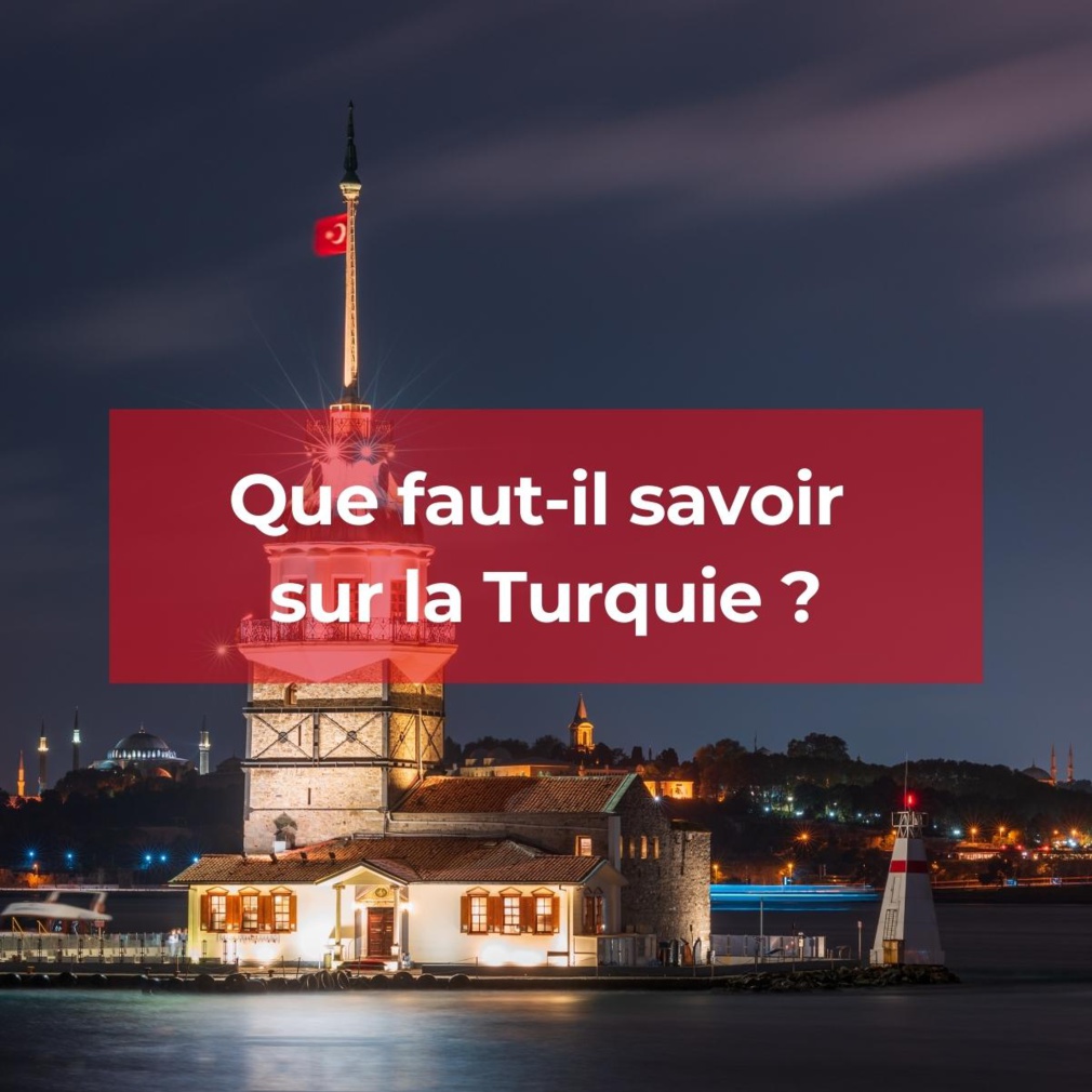 Tout ce qu'il faut savoir avant de partir en Turquie