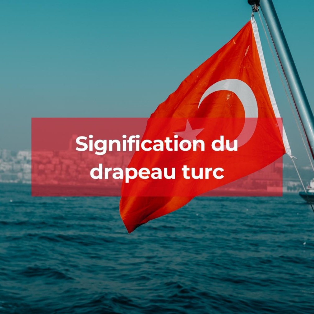 Signification du drapeau turc