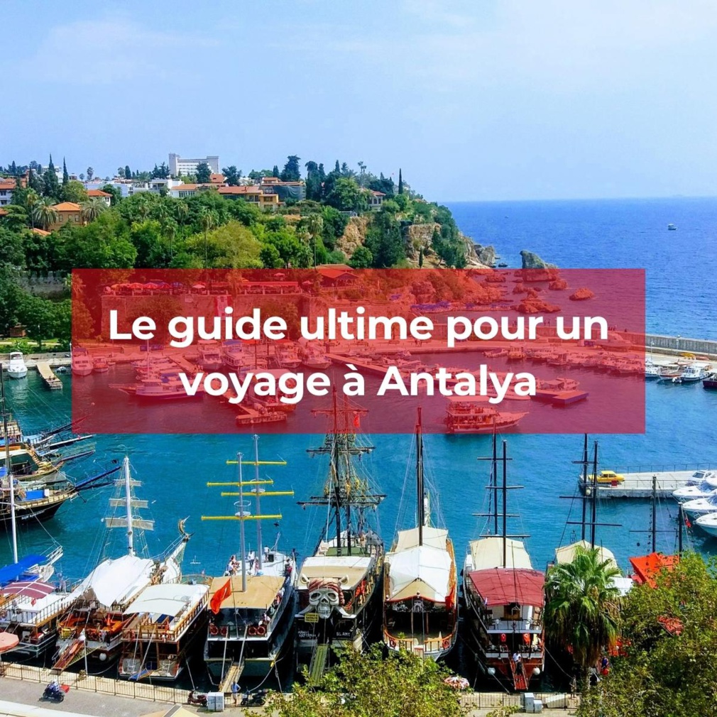 Le guide ultime pour un voyage à Antalya