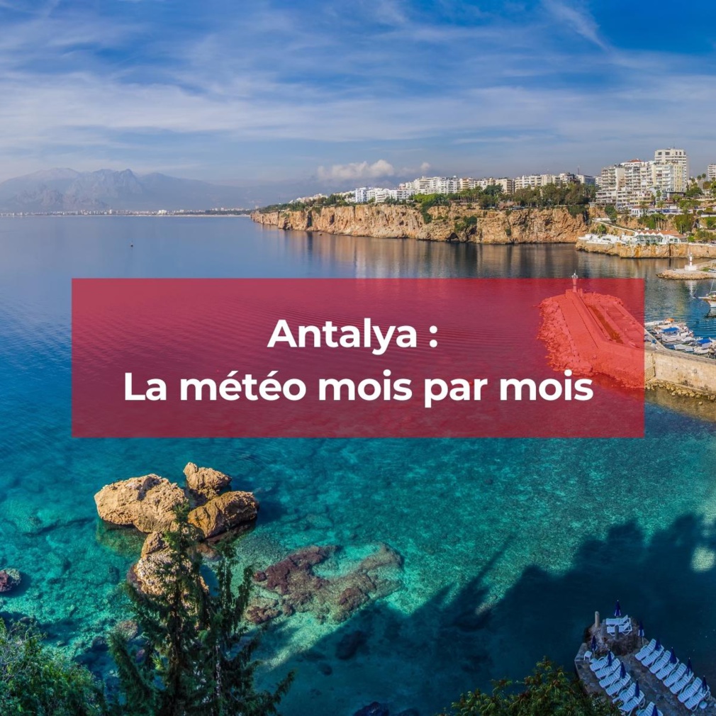 Découvrez la météo à Antalya mois par mois