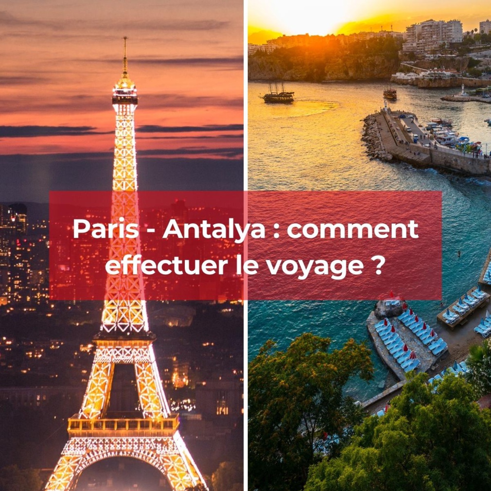 Comment voyager de Paris à Antalya dans les meilleures conditions ? Comment voyager de Paris à Antalya dans les meilleures conditions ?