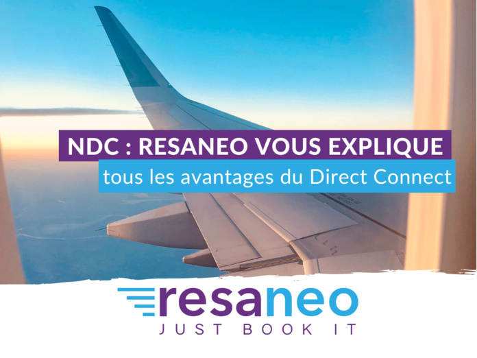 NDC : RESANEO vous explique tous les avantages du Direct Connect NDC : RESANEO vous explique tous les avantages du Direct Connect