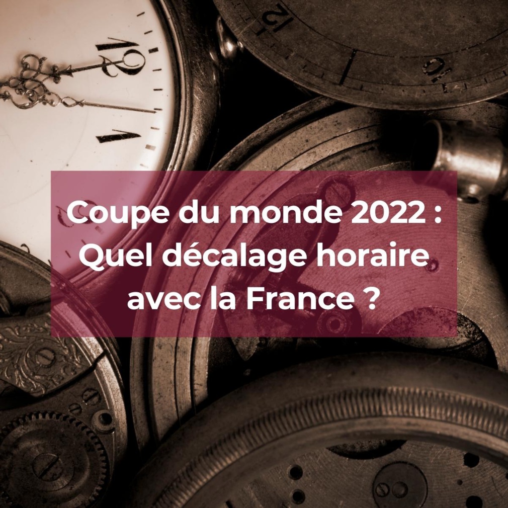 Coupe du monde 2022 : Quel décalage horaire avec la France ?
