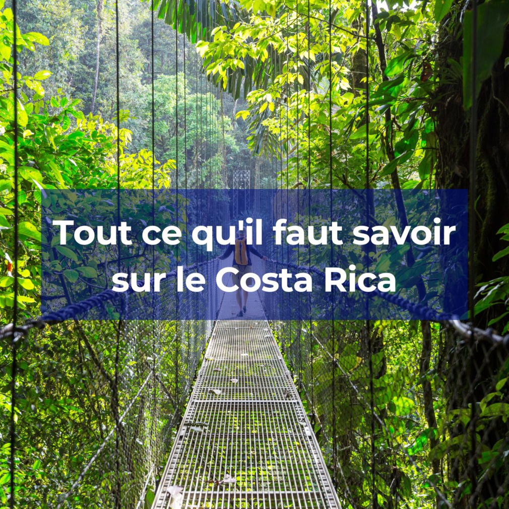 Tout ce qu'il faut savoir sur le Costa Rica Tout ce qu'il faut savoir sur le Costa Rica