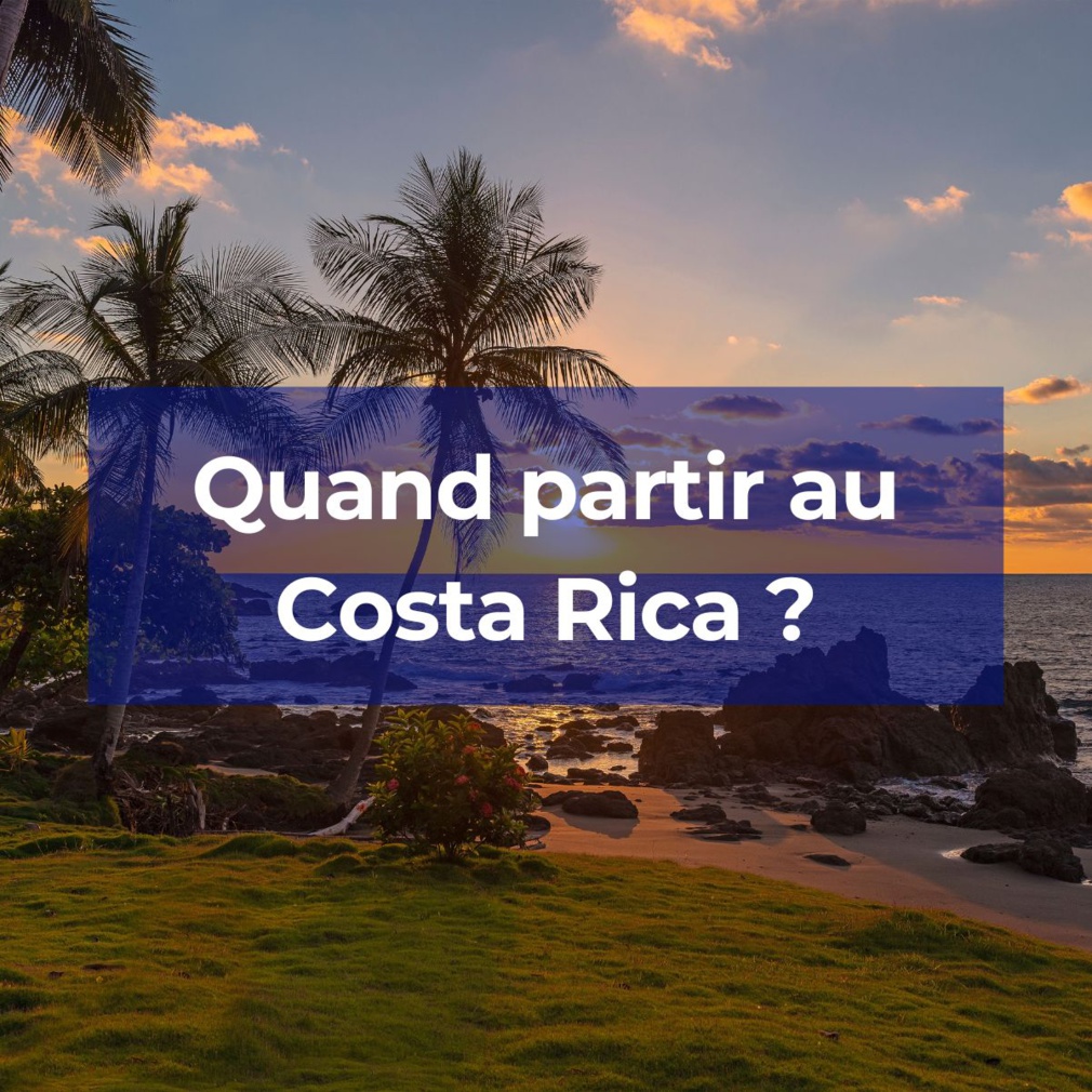 La meilleure période pour partir au Costa Rica