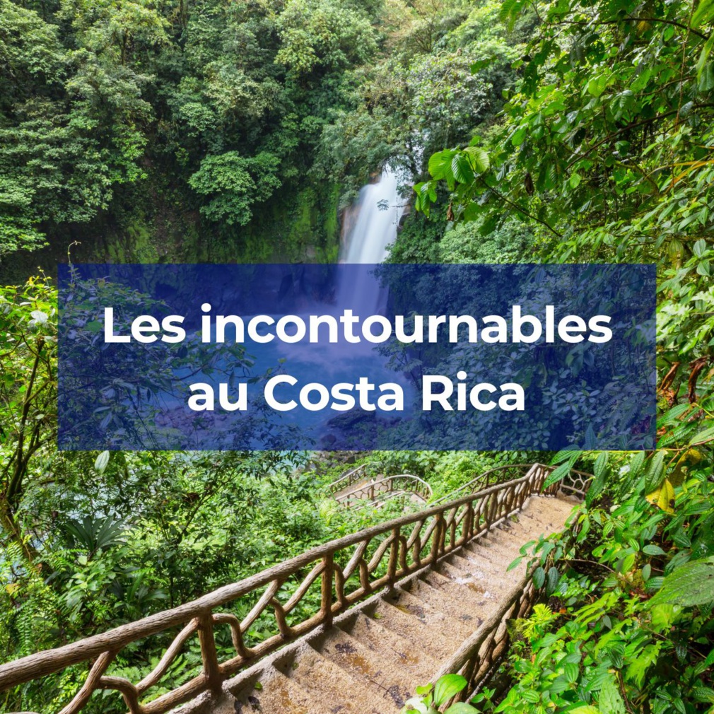 Les incontournables au Costa Rica