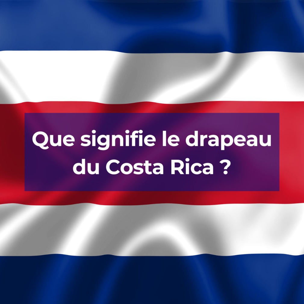 Que signifie le drapeau du Costa Rica ?