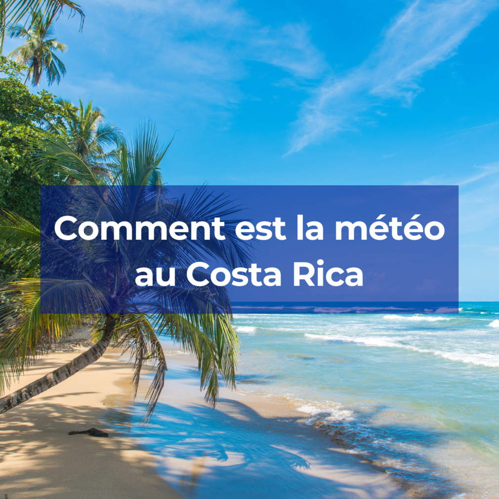 La météo mois par mois au Costa Rica