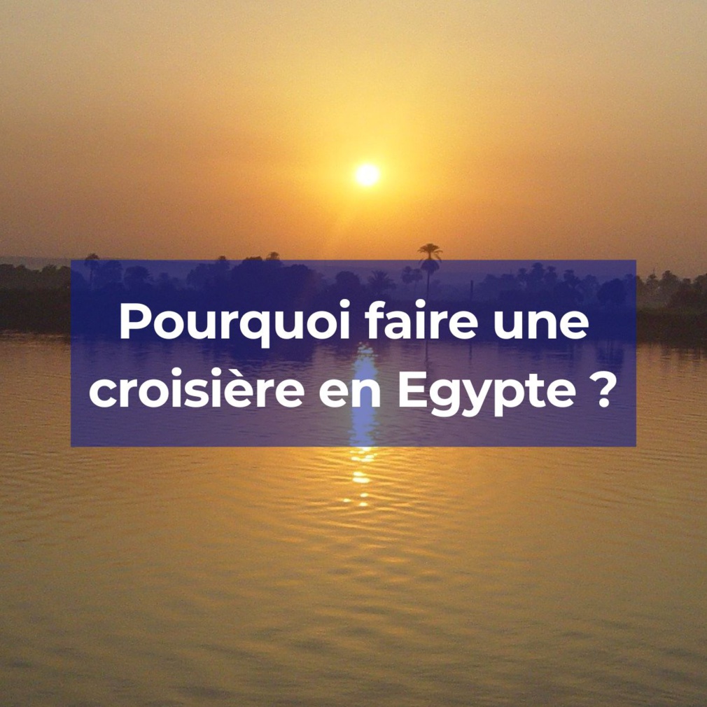 Faire une croisière en Égypte : une découverte exceptionnelle