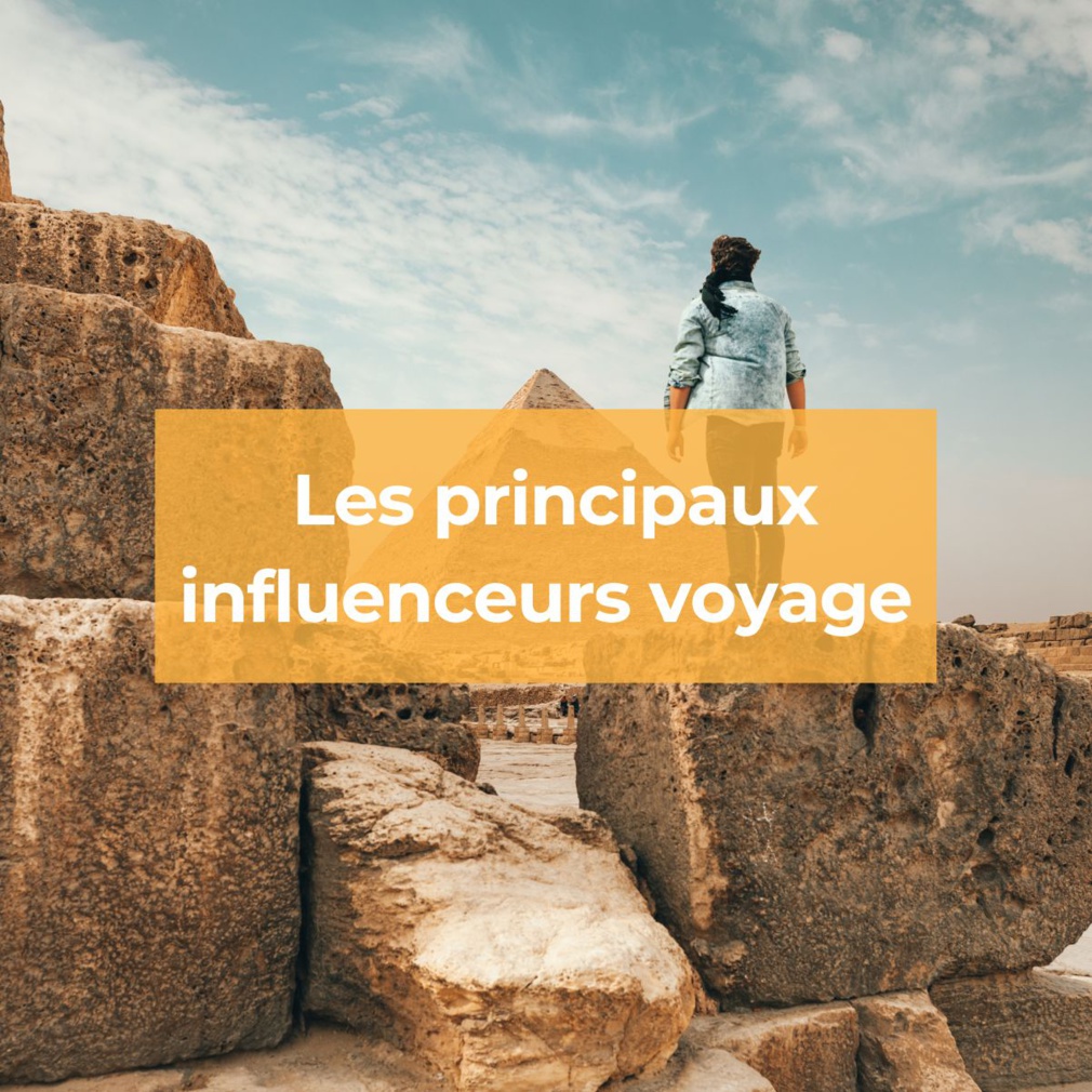 Quels sont les principaux influenceurs voyage ?