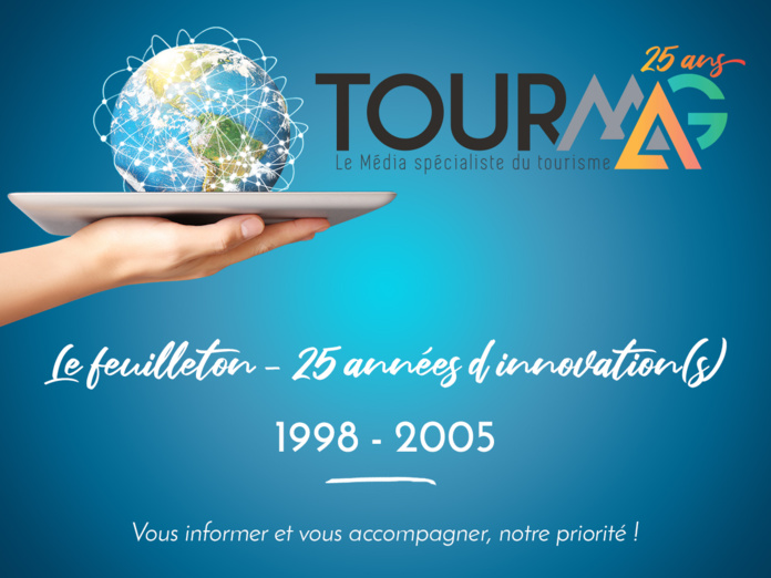 TourMaG.com : 1998-2005, en route vers la diversification ! TourMaG.com : 1998-2005, en route vers la diversification !