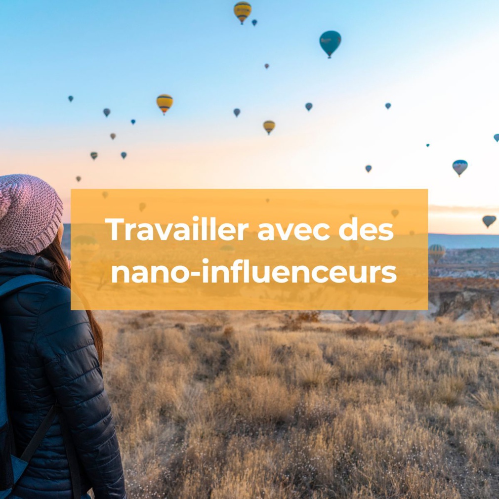 Comment travailler avec des nano influenceurs dans le voyage ?